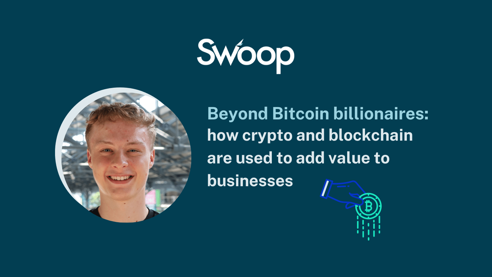 Beyond Bitcoin billionaires: how crypto and blockchain are used to add  value to businesses | Swoop UK